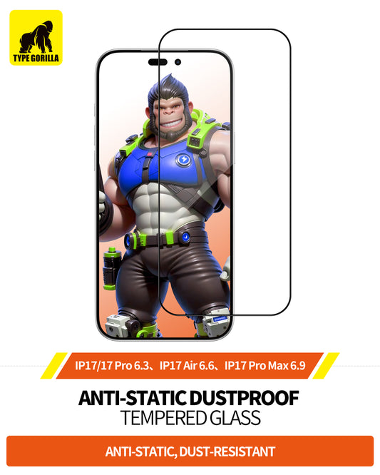 TYPE GORILLA Glass Antistatic Dustproof Compatible For  iP17PROMAX & iP16PROMAX